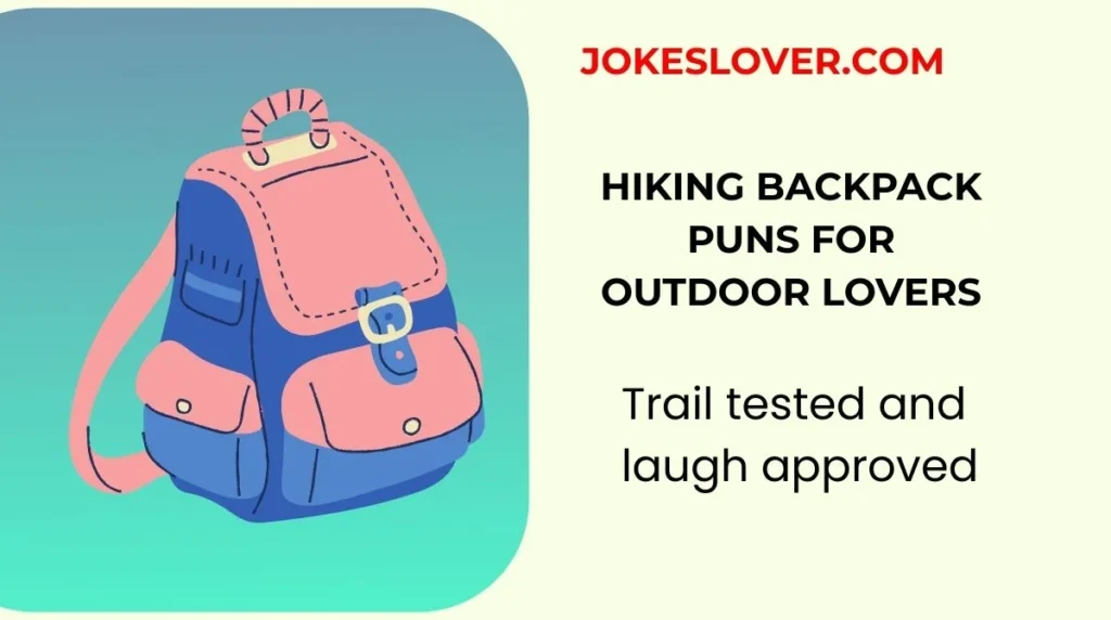 Hiking Backpack Puns for Outdoor Lovers