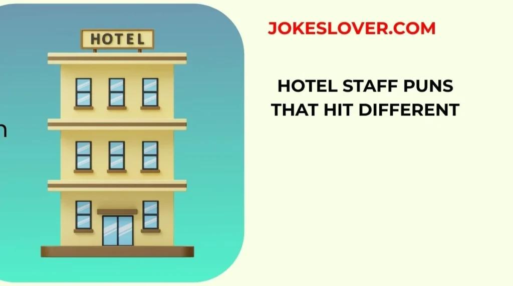 Hotel Staff Puns That Hit Different