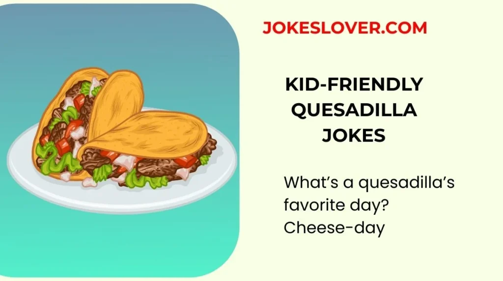 Kid-Friendly Quesadilla Jokes