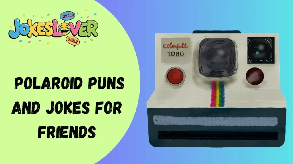 Polaroid Puns and Jokes for Friends