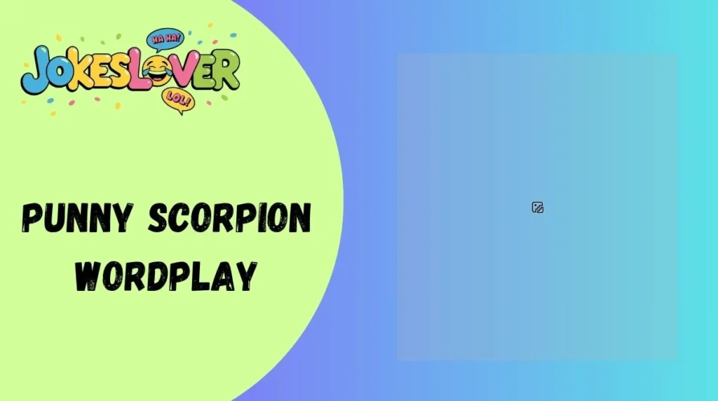 Punny Scorpion Wordplay