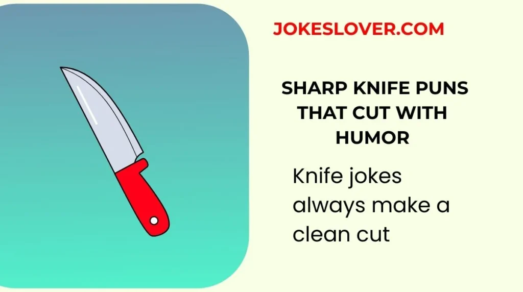 Sharp Knife Puns That Cut With Humor