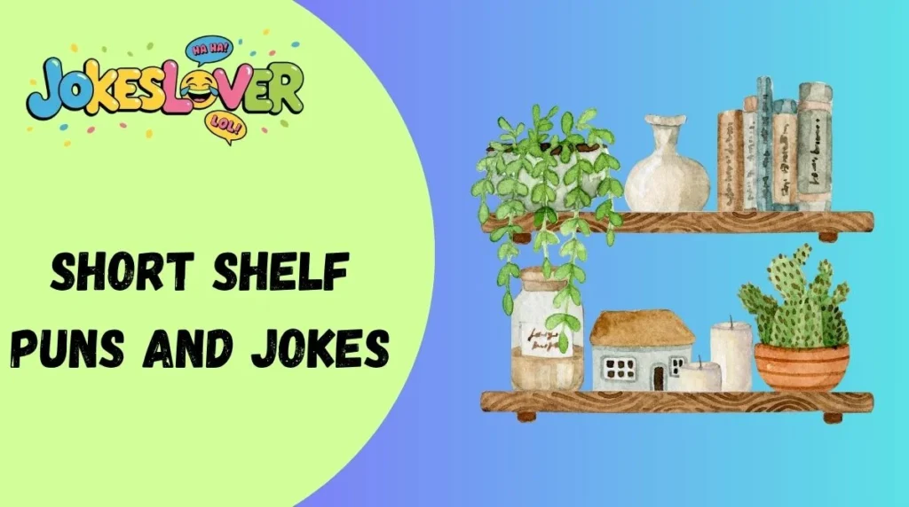 Short Shelf Puns and Jokes