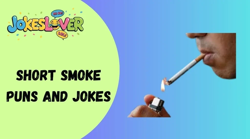 Short Smoke Puns and Jokes