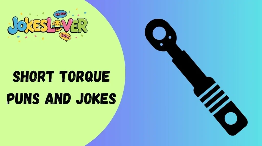 Short Torque Puns and Jokes
