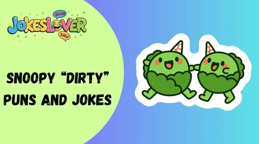 Snoopy “Dirty” Puns and Jokes