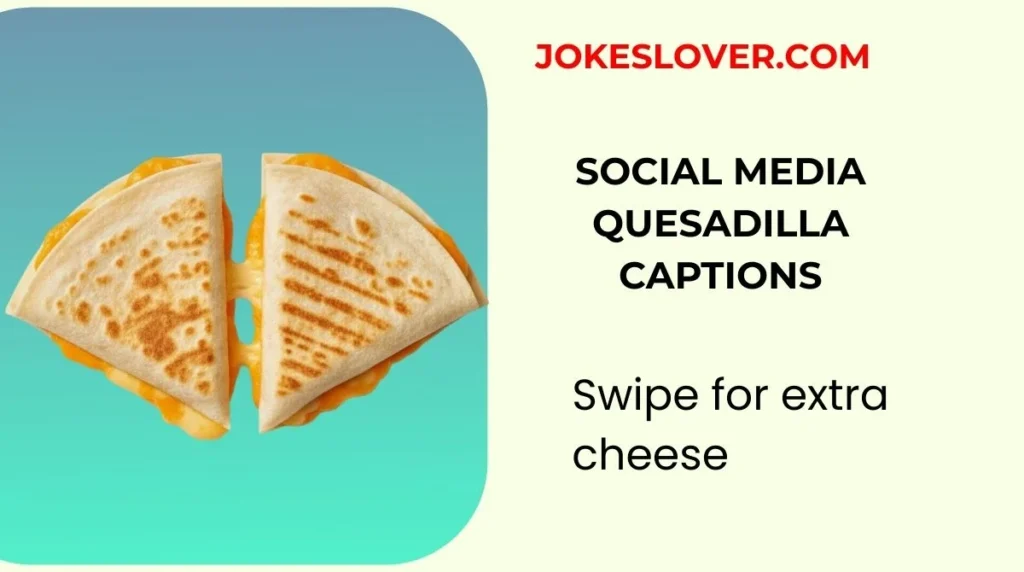 Social Media Quesadilla Captions