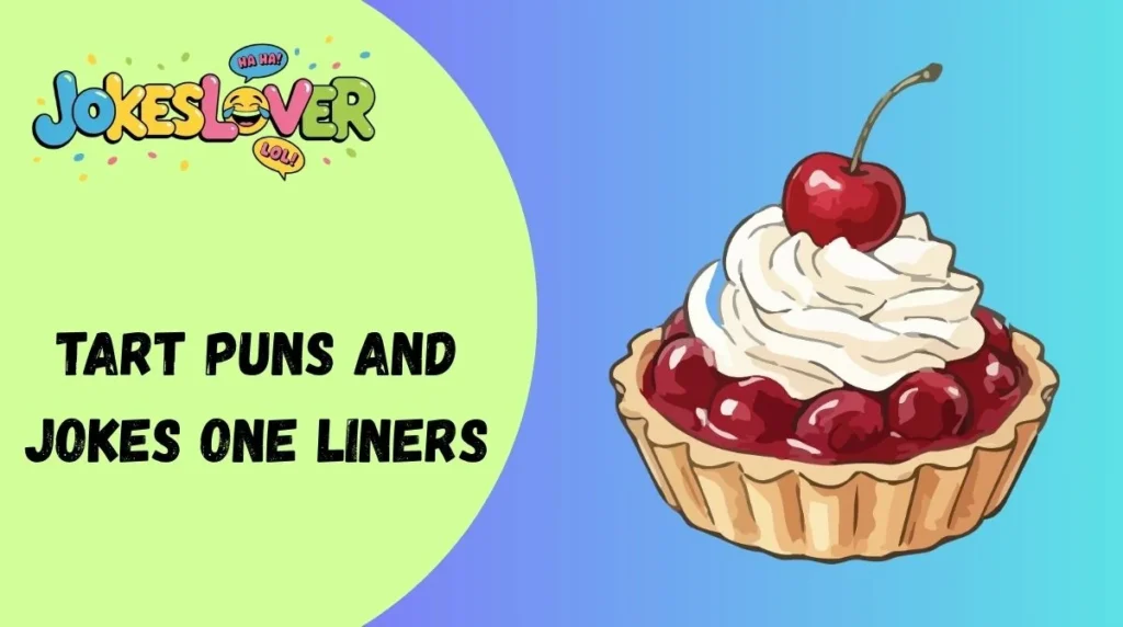 Tart Puns and Jokes One Liners