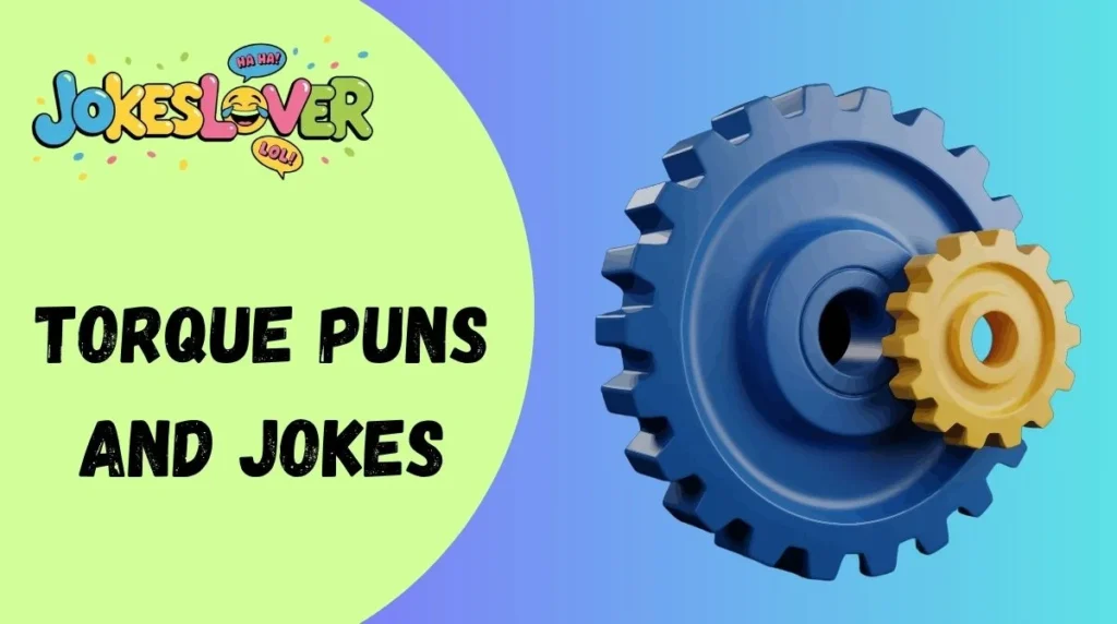 Torque Puns and Jokes