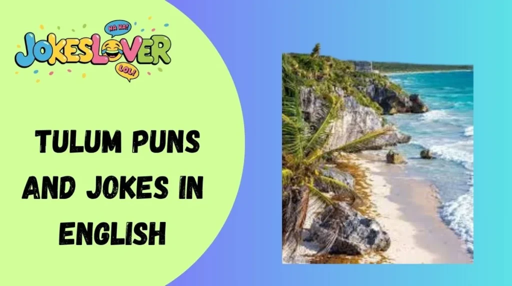 Tulum Puns and Jokes in English