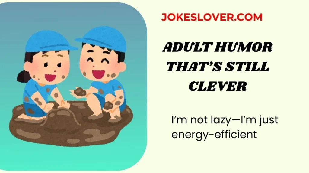 Adult Humor Thatâs Still Clever