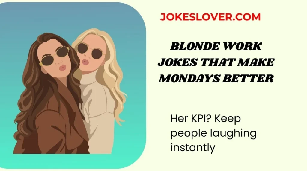 Blonde Work Jokes That Make Mondays Better