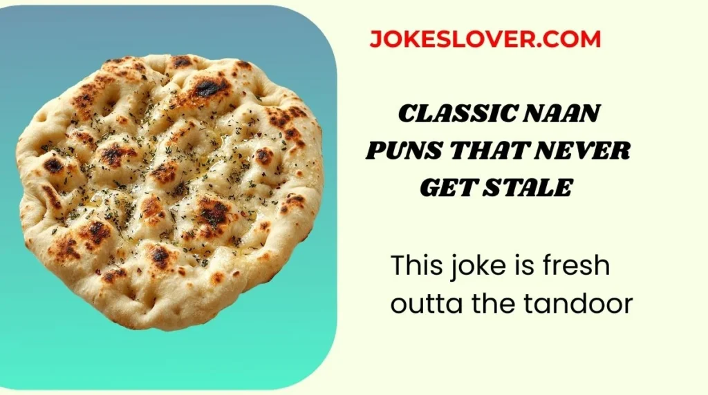 Classic Naan Puns That Never Get Stale