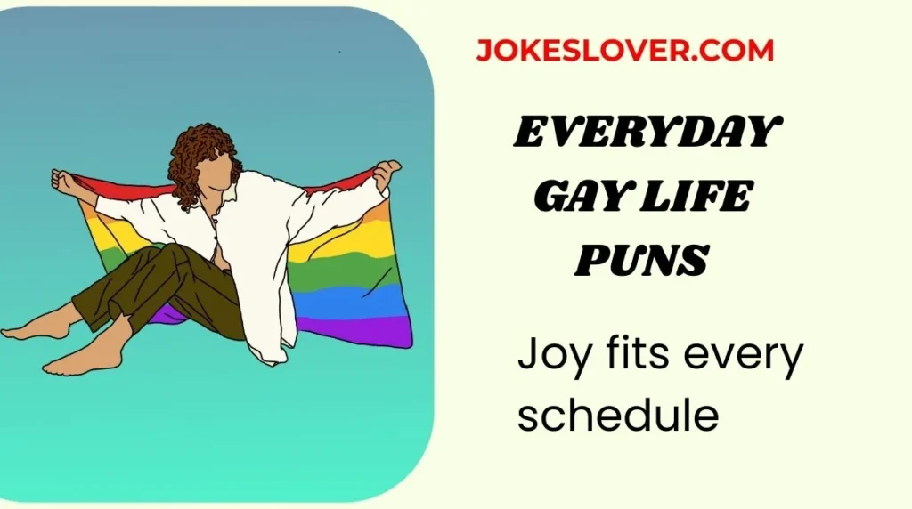 Everyday Gay Life Puns