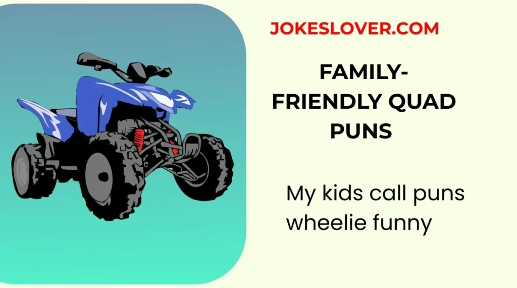 Family-Friendly Quad Puns