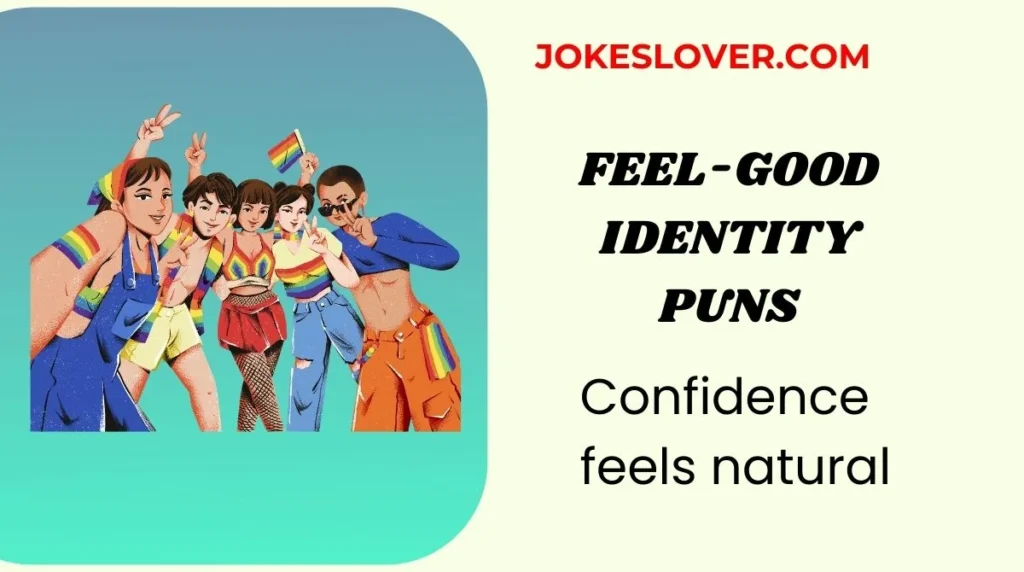 Feel-Good Identity Puns