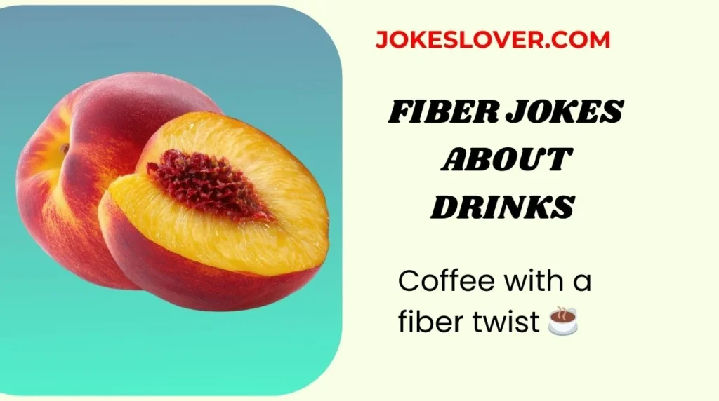 Fiber Jokes About Drinks