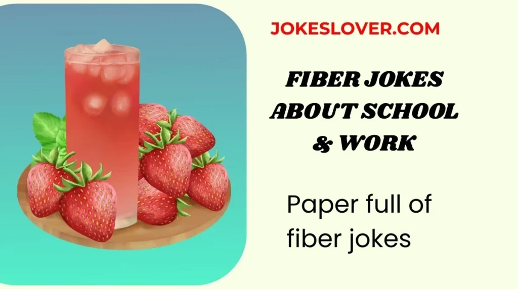 Fiber Jokes About School & Work