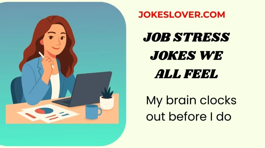 Job Stress Jokes We All Feel