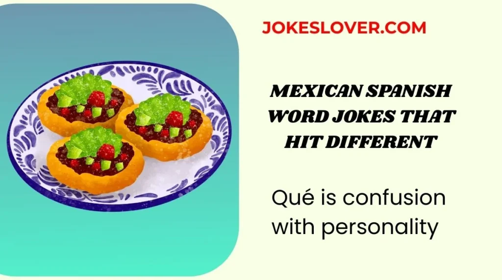 Mexican Spanish Word Jokes That Hit Different