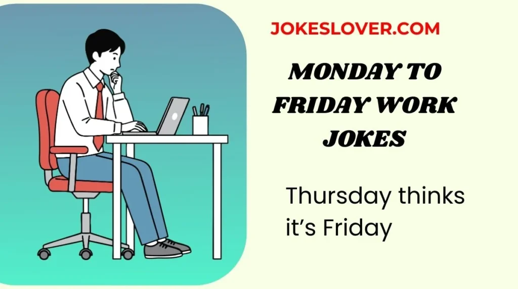 Monday to Friday Work Jokes