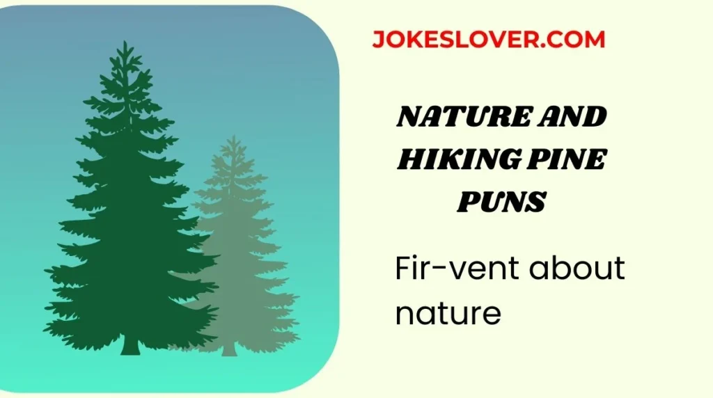 Nature and Hiking Pine Puns