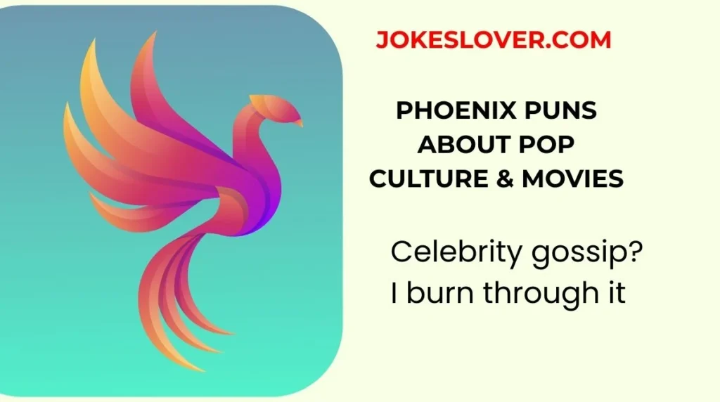 Phoenix Puns About Pop Culture & Movies