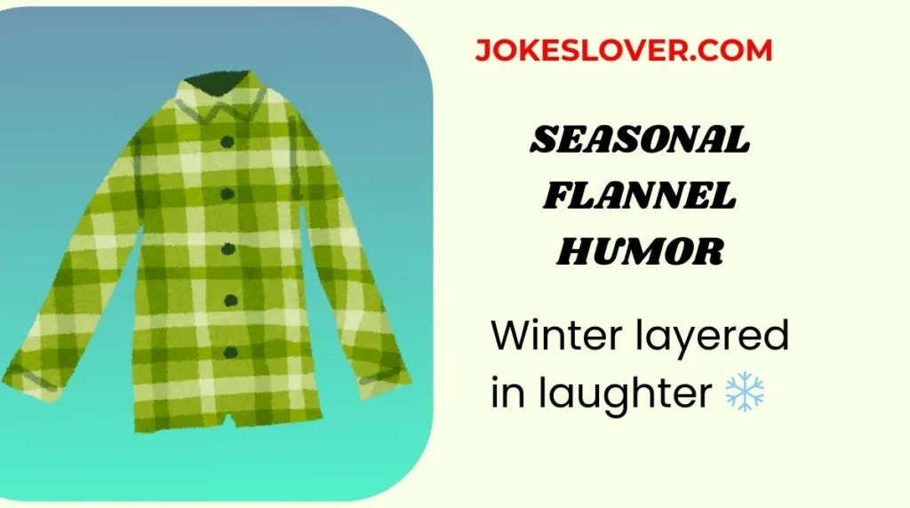 Seasonal Flannel Humor