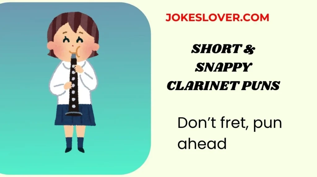 Short & Snappy Clarinet Puns