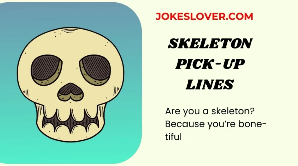 Skeleton Pick-Up Lines
