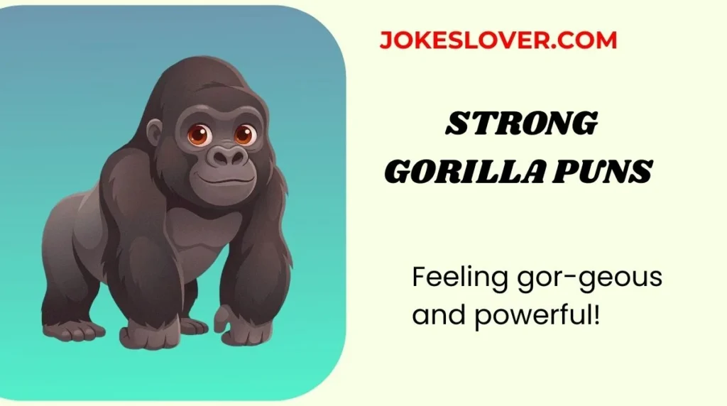 Strong Gorilla Puns