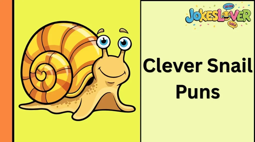 Clever Snail Puns
