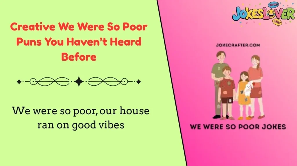 Creative We Were So Poor Puns You Haven’t Heard Before