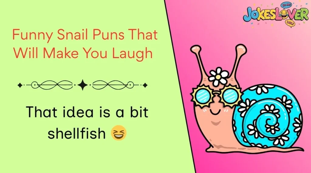 Funny Snail Puns That Will Make You Laugh 