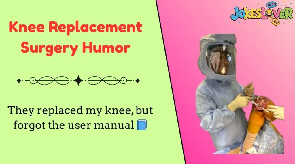 Knee Replacement Surgery Humor