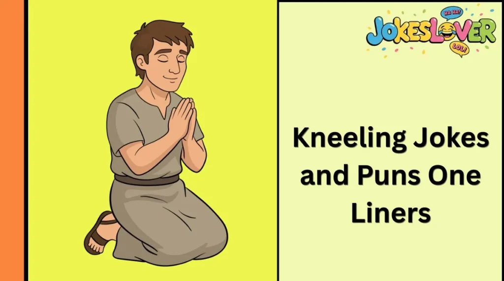 Kneeling Jokes and Puns One Liners