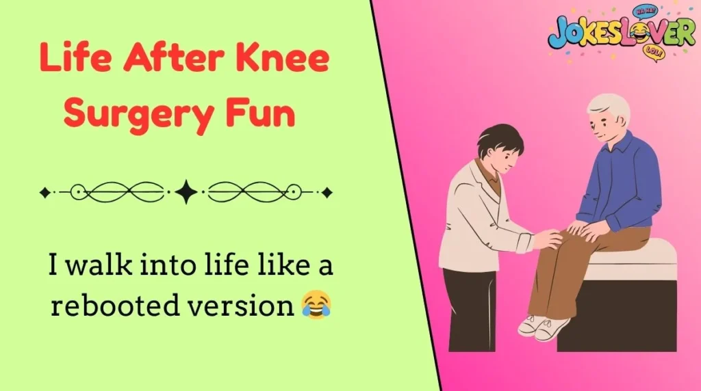  Life After Knee Surgery Fun