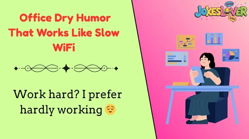  Office Dry Humor That Works Like Slow WiFi