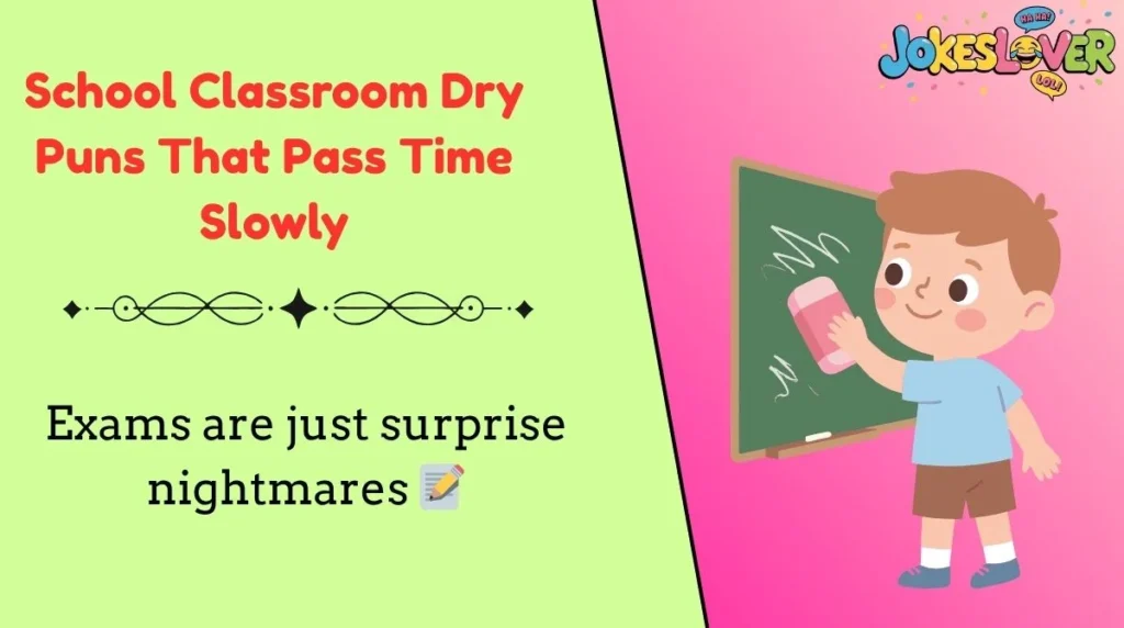 School Classroom Dry Puns That Pass Time Slowly