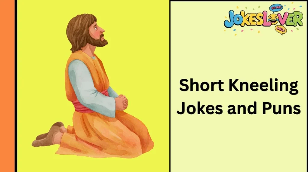 Short Kneeling Jokes and Puns