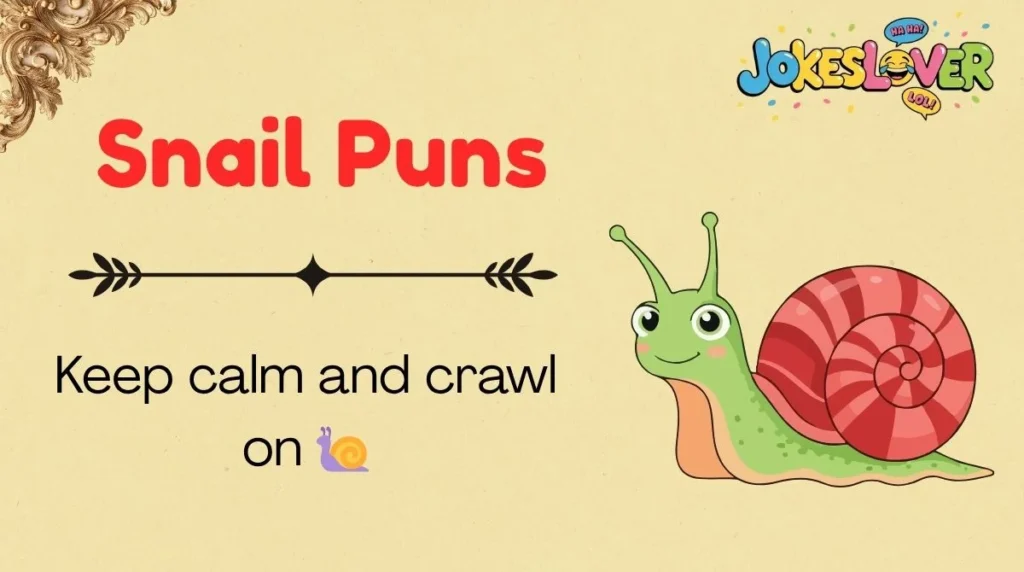 Snail Puns