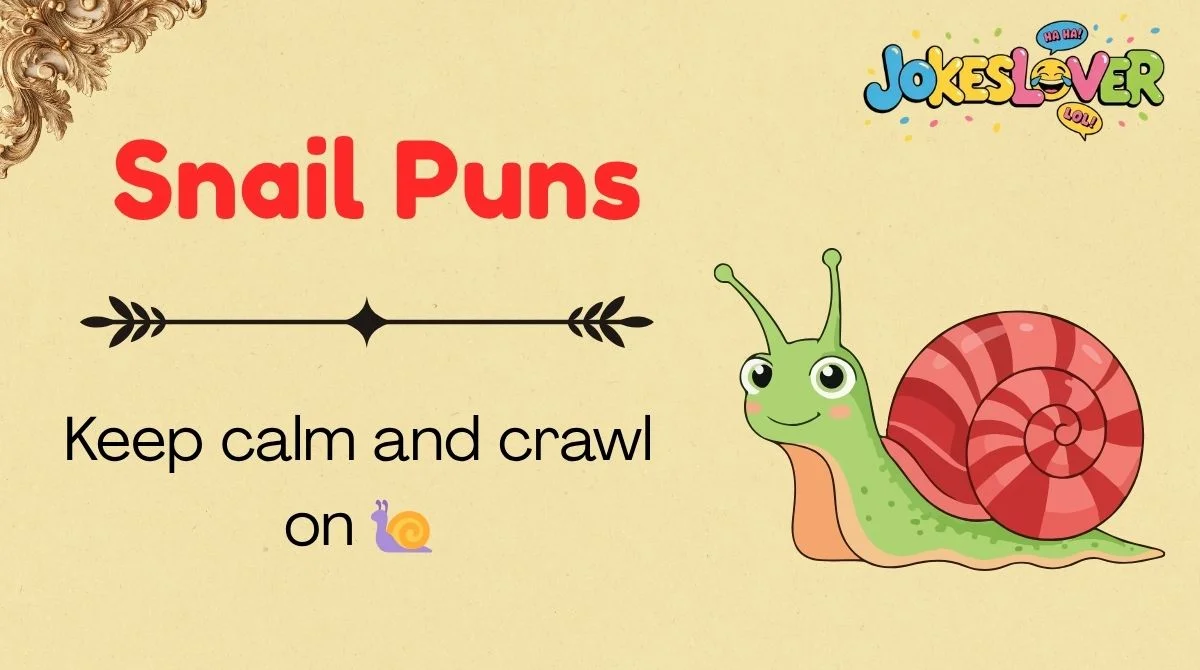 Snail Puns