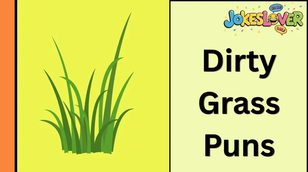 Dirty Grass Puns