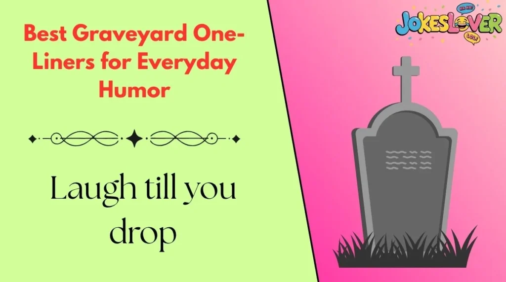 Best Graveyard One-Liners for Everyday Humor