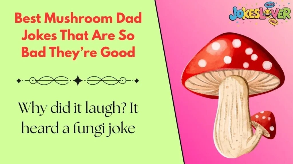 Best Mushroom Dad Jokes That Are So Bad They’re Good 