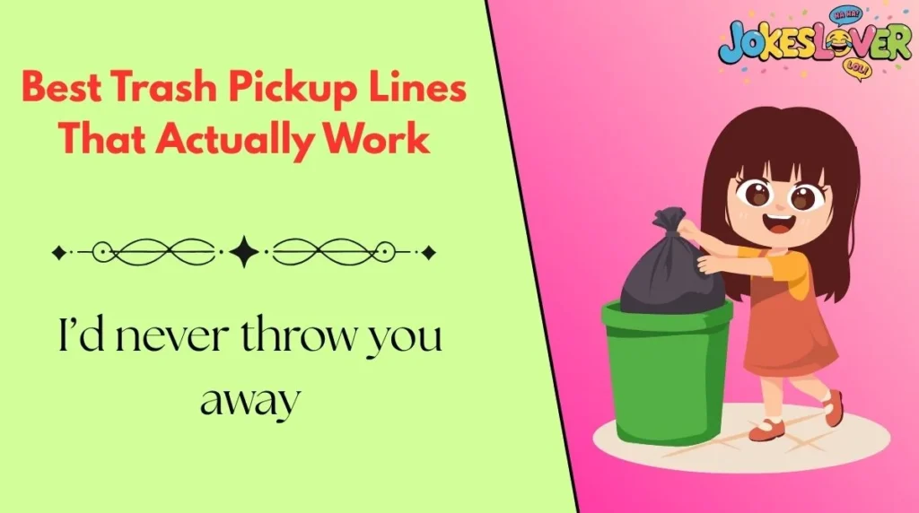 Best Trash Pickup Lines That Actually Work