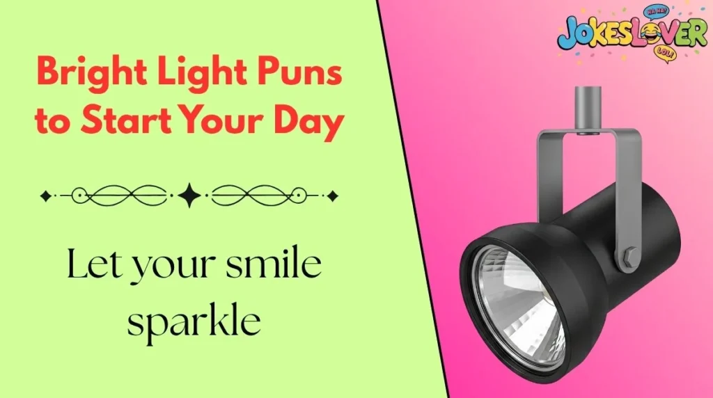 Bright Light Puns to Start Your Day