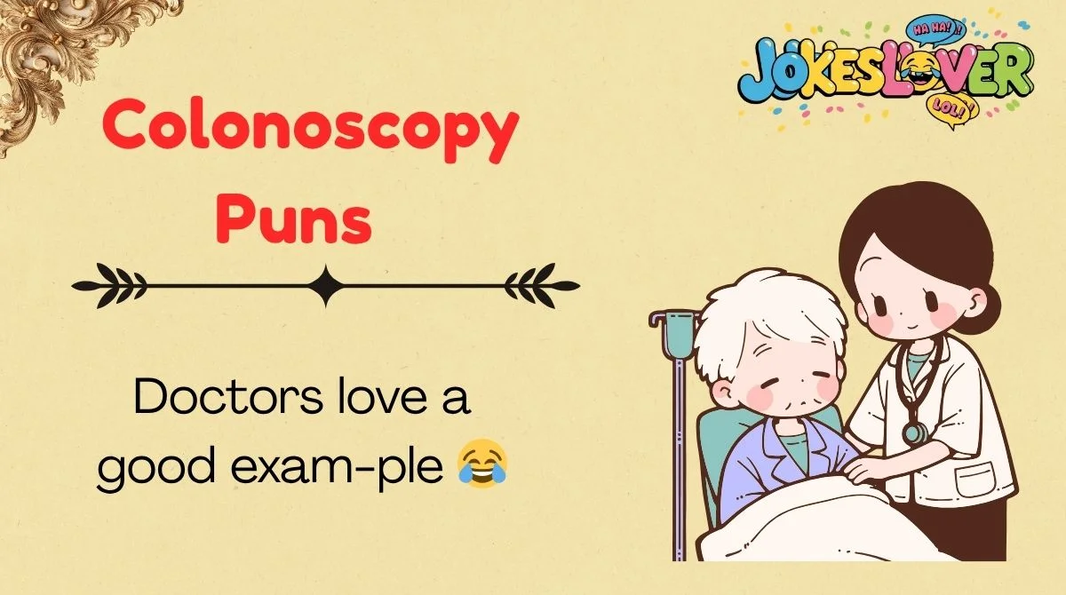 Colonoscopy Puns