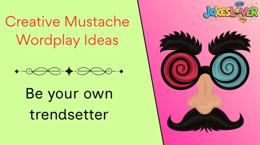 Creative Mustache Wordplay Ideas