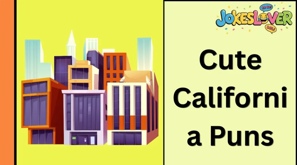 Cute California Puns